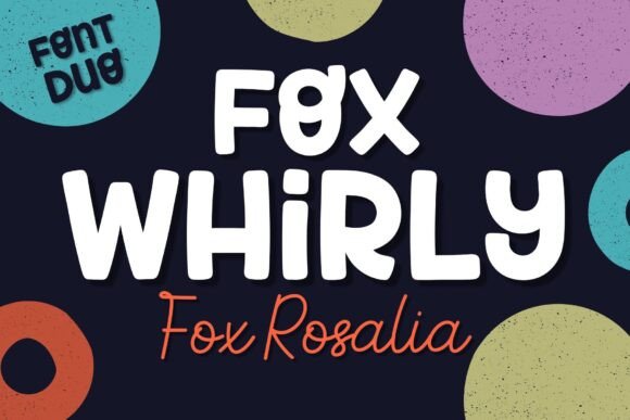 Fox Whirly Fox Rosalia: A Playful Font Duo for Joyful, Professional Designs